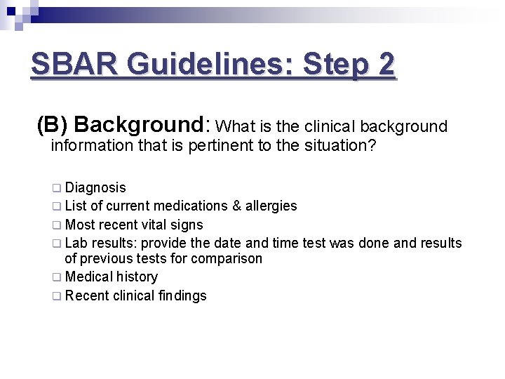 SBAR Guidelines: Step 2 (B) Background: What is the clinical background information that is