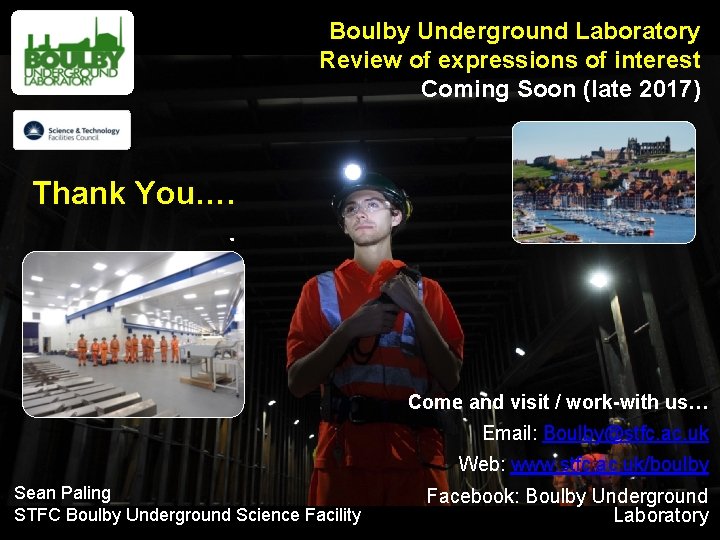 Boulby Underground Laboratory Review of expressions of interest Coming Soon (late 2017) Thank You….
