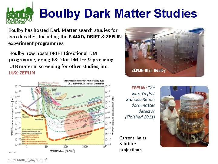 Boulby Dark Matter Studies Boulby has hosted Dark Matter search studies for two decades.