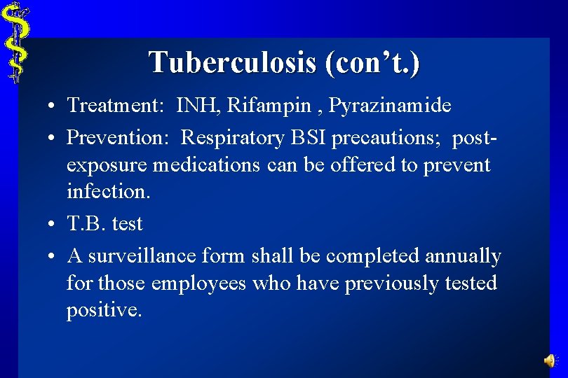 Tuberculosis (con’t. ) • Treatment: INH, Rifampin , Pyrazinamide • Prevention: Respiratory BSI precautions;