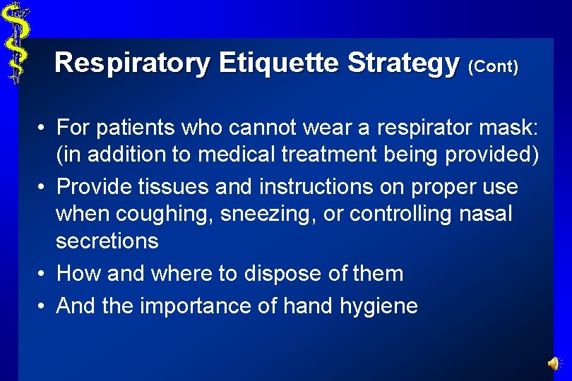 Respiratory Etiquette Strategy (Cont) • For patients who cannot wear a respirator mask: (in