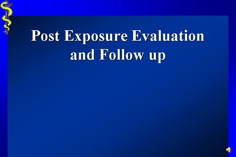 Post Exposure Evaluation and Follow up 