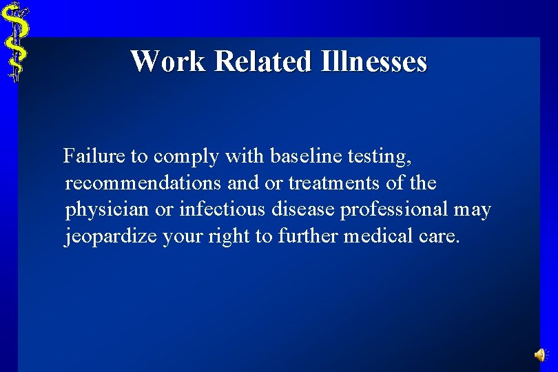 Work Related Illnesses Failure to comply with baseline testing, recommendations and or treatments of