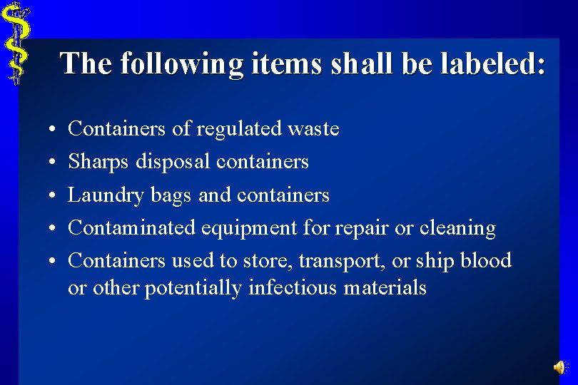 The following items shall be labeled: • • • Containers of regulated waste Sharps