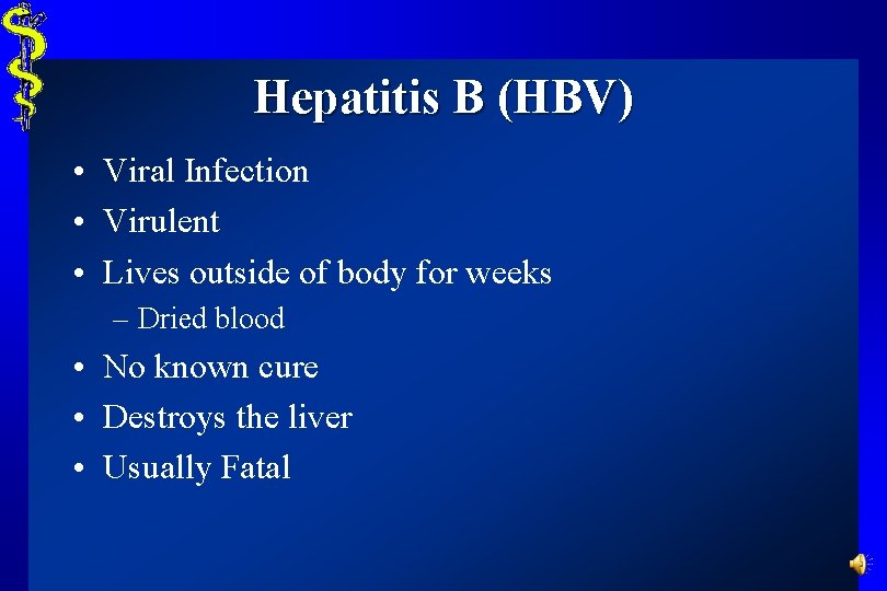 Hepatitis B (HBV) • Viral Infection • Virulent • Lives outside of body for