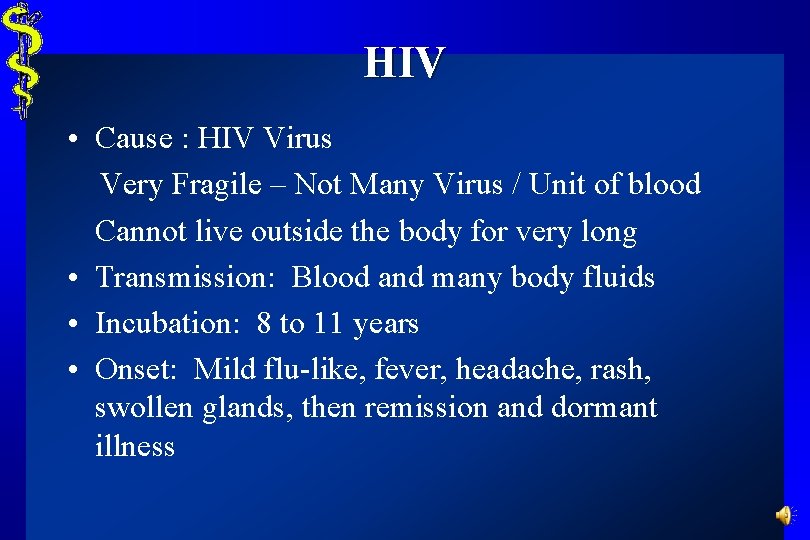 HIV • Cause : HIV Virus Very Fragile – Not Many Virus / Unit