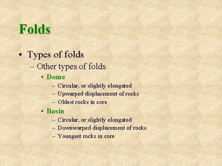 Folds • Types of folds – Other types of folds • Dome – Circular,