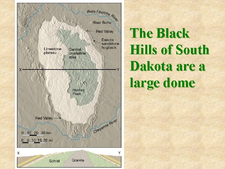 The Black Hills of South Dakota are a large dome 