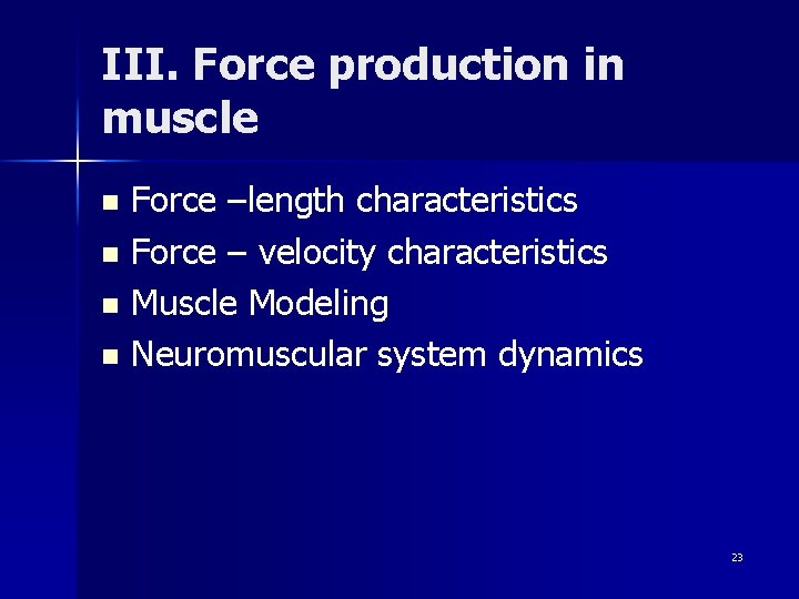 III. Force production in muscle Force –length characteristics n Force – velocity characteristics n