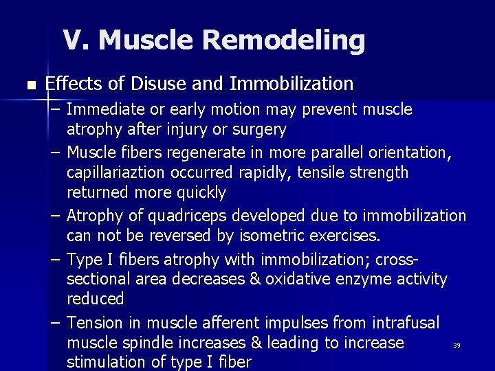 V. Muscle Remodeling n Effects of Disuse and Immobilization – Immediate or early motion