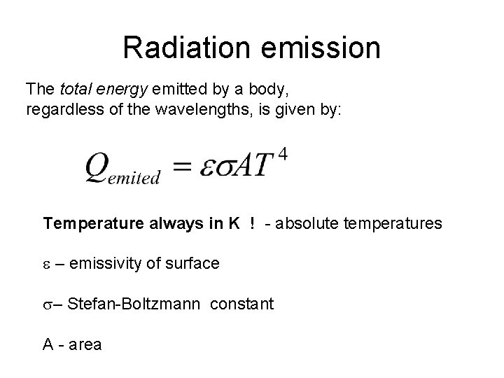 Radiation emission The total energy emitted by a body, regardless of the wavelengths, is
