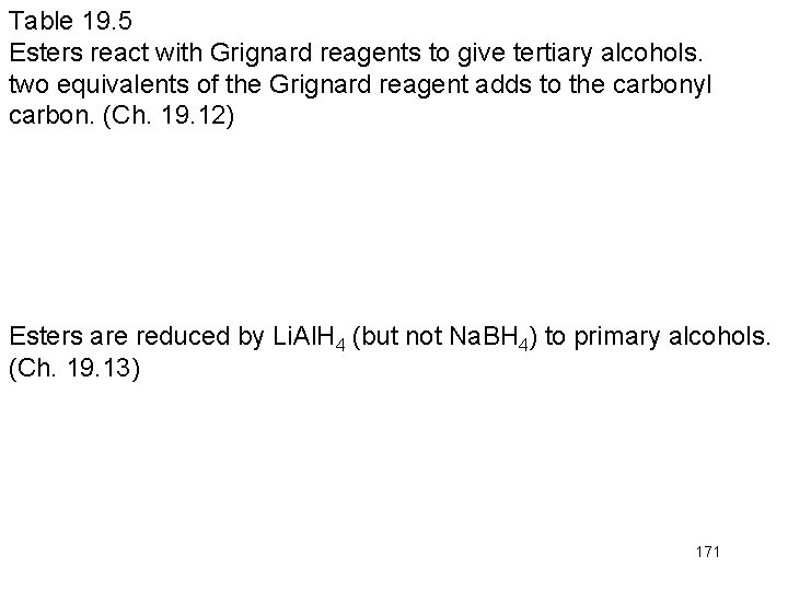 Table 19. 5 Esters react with Grignard reagents to give tertiary alcohols. two equivalents