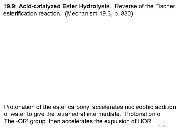 19. 9: Acid-catalyzed Ester Hydrolysis. Reverse of the Fischer esterification reaction. (Mechanism 19. 3,