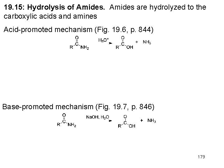 19. 15: Hydrolysis of Amides are hydrolyzed to the carboxylic acids and amines Acid-promoted