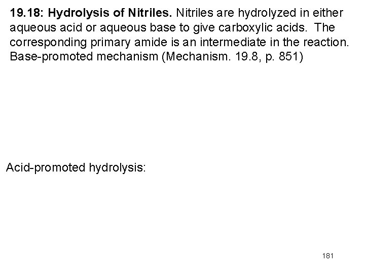 19. 18: Hydrolysis of Nitriles are hydrolyzed in either aqueous acid or aqueous base