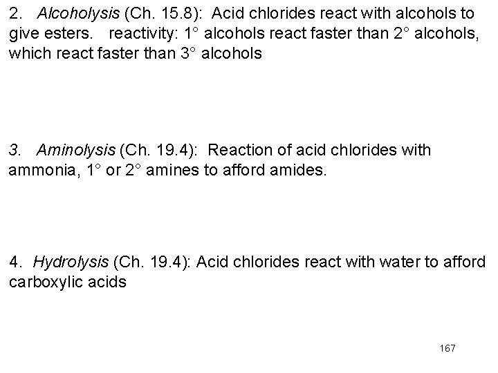 2. Alcoholysis (Ch. 15. 8): Acid chlorides react with alcohols to give esters. reactivity: