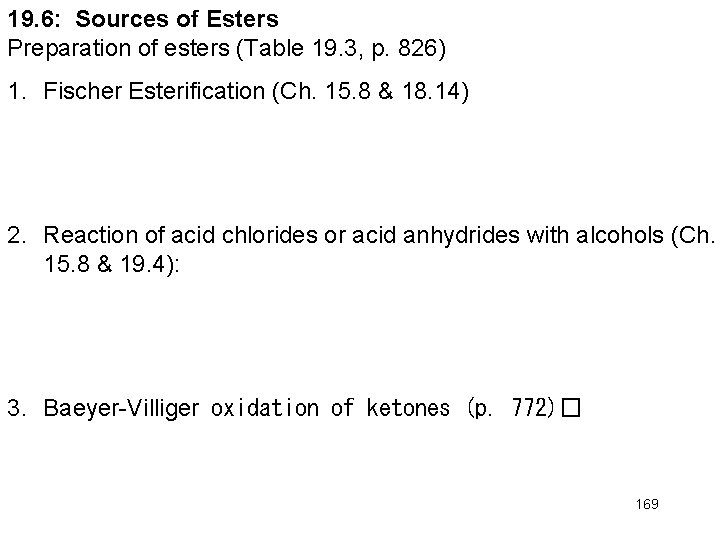 19. 6: Sources of Esters Preparation of esters (Table 19. 3, p. 826) 1.