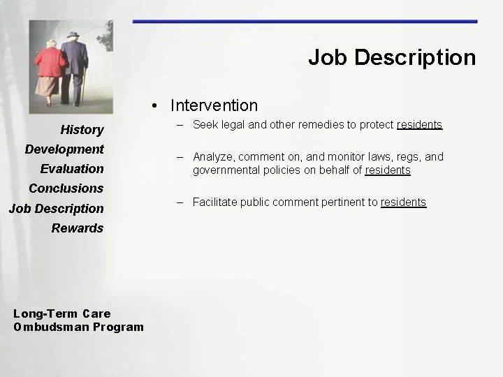Job Description • Intervention History Development Evaluation Conclusions Job Description Rewards Long-Term Care Ombudsman