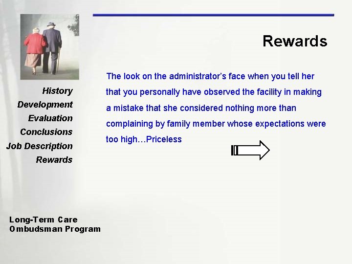 Rewards The look on the administrator’s face when you tell her History Development Evaluation