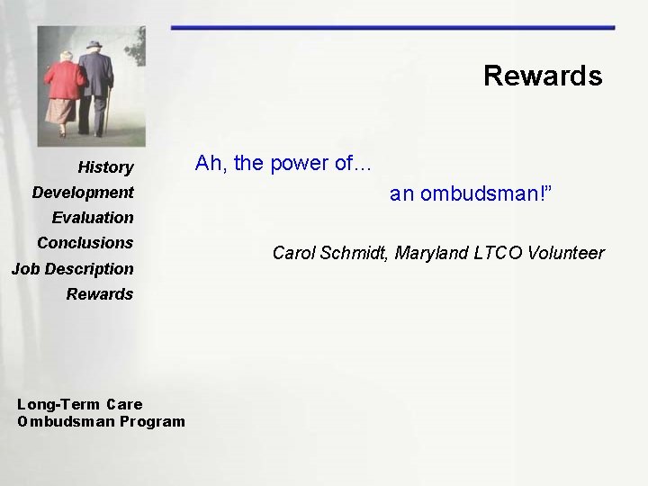 Rewards History Development Ah, the power of… an ombudsman!” Evaluation Conclusions Job Description Rewards