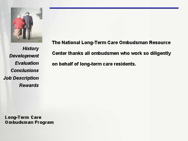 The National Long-Term Care Ombudsman Resource History Development Evaluation Center thanks all ombudsmen who