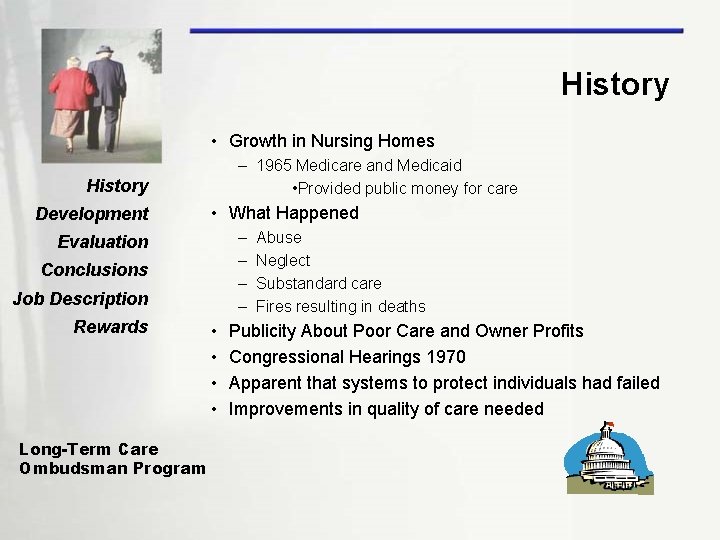 History • Growth in Nursing Homes – 1965 Medicare and Medicaid • Provided public