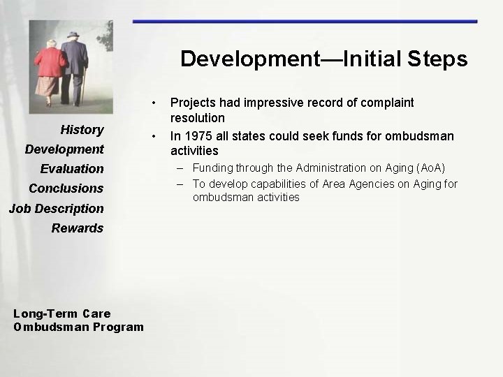 Development—Initial Steps • History Development Evaluation Conclusions Job Description Rewards Long-Term Care Ombudsman Program