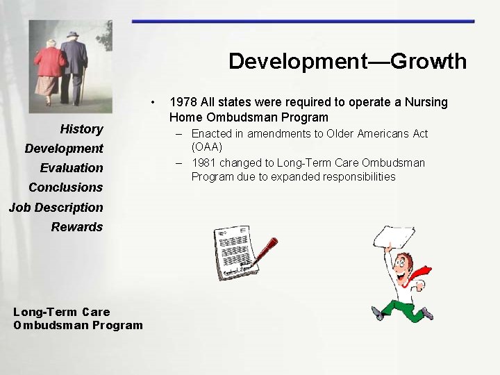 Development—Growth • History Development Evaluation Conclusions Job Description Rewards Long-Term Care Ombudsman Program 1978