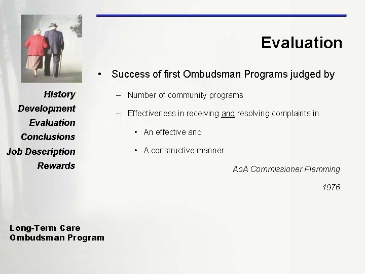 Evaluation • Success of first Ombudsman Programs judged by History Development Evaluation Conclusions Job