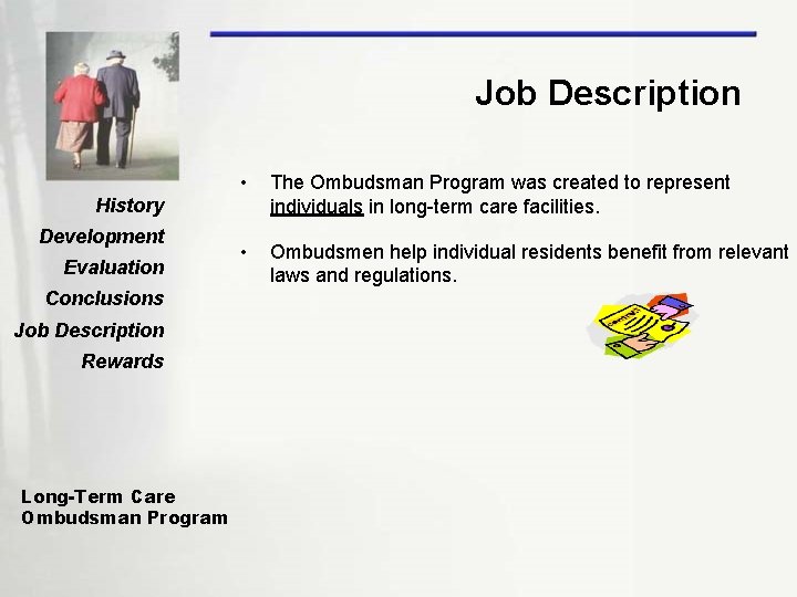 Job Description • The Ombudsman Program was created to represent individuals in long-term care