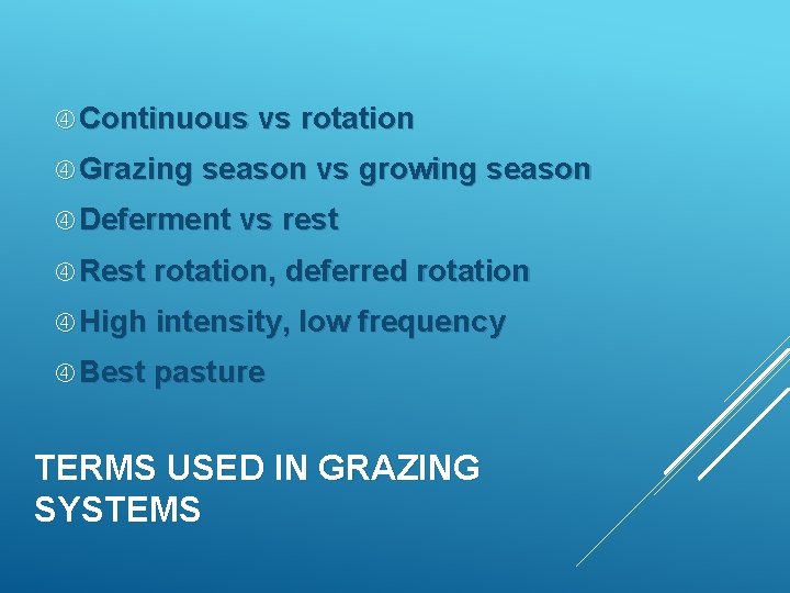  Continuous vs rotation Grazing season vs growing season Deferment vs rest Rest rotation,