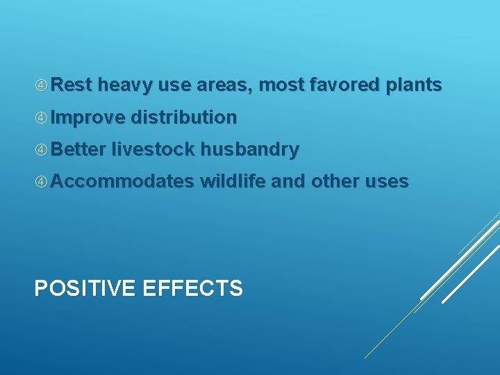  Rest heavy use areas, most favored plants Improve distribution Better livestock husbandry Accommodates