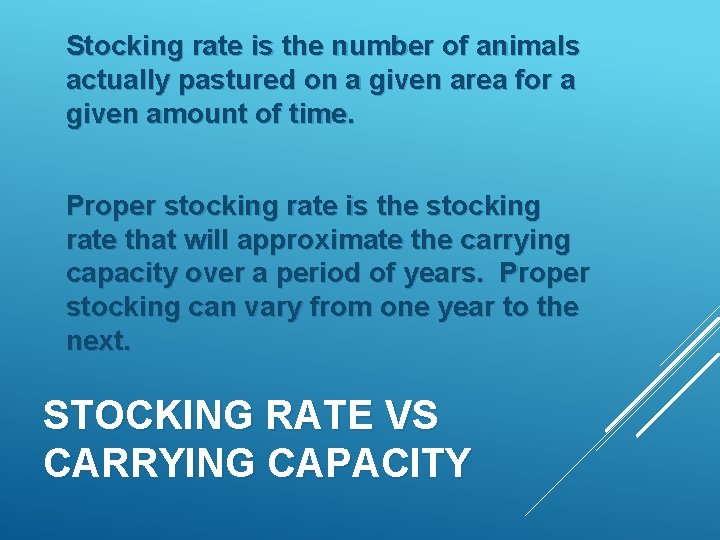 Stocking rate is the number of animals actually pastured on a given area for