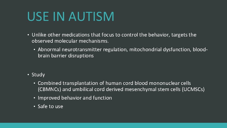 USE IN AUTISM • Unlike other medications that focus to control the behavior, targets