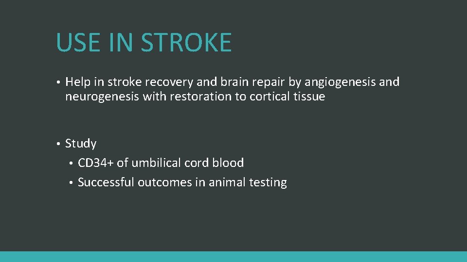 USE IN STROKE • Help in stroke recovery and brain repair by angiogenesis and