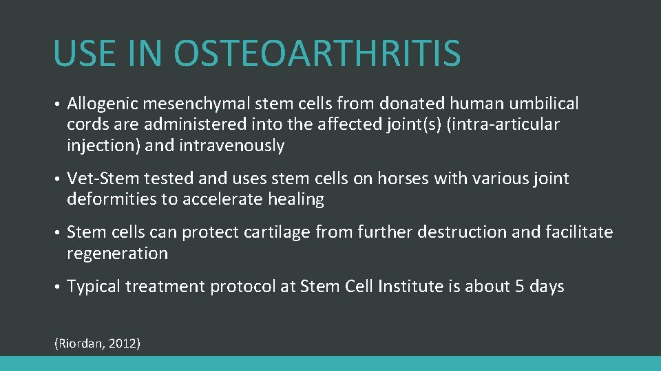 USE IN OSTEOARTHRITIS • Allogenic mesenchymal stem cells from donated human umbilical cords are