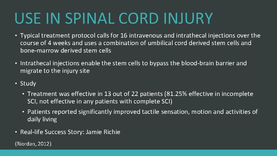 USE IN SPINAL CORD INJURY • Typical treatment protocol calls for 16 intravenous and