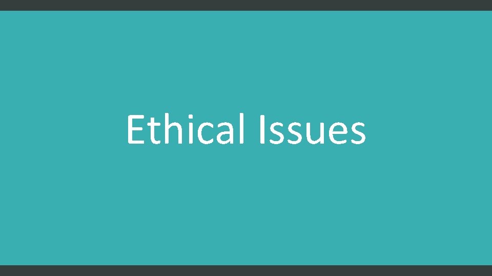 Ethical Issues 