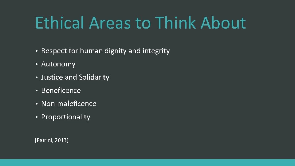 Ethical Areas to Think About • Respect for human dignity and integrity • Autonomy