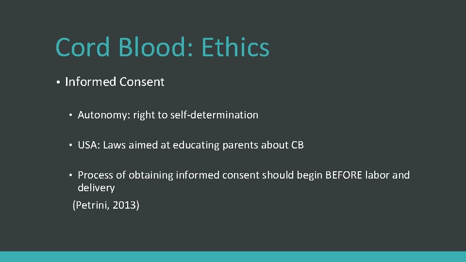 Cord Blood: Ethics • Informed Consent • Autonomy: right to self-determination • USA: Laws