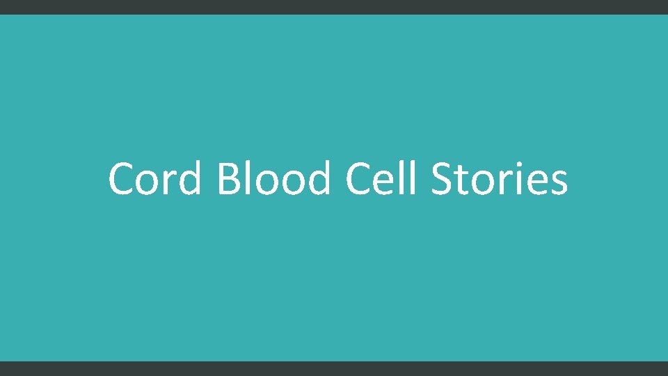 Cord Blood Cell Stories 