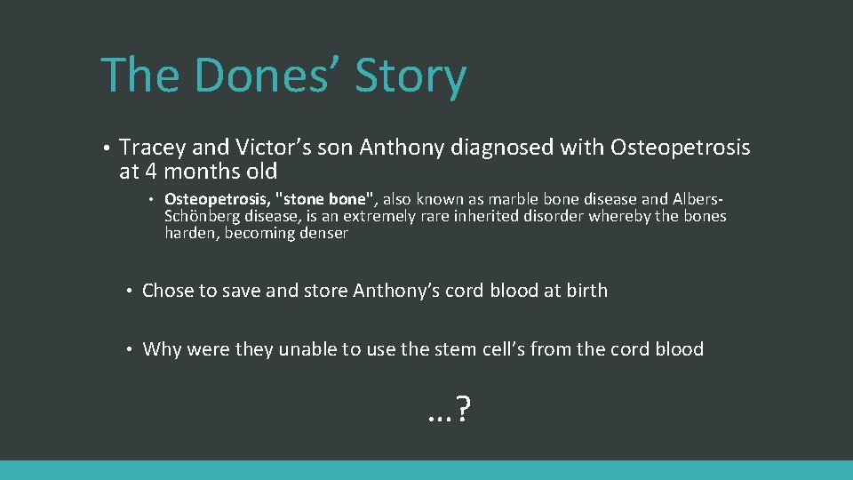 The Dones’ Story • Tracey and Victor’s son Anthony diagnosed with Osteopetrosis at 4