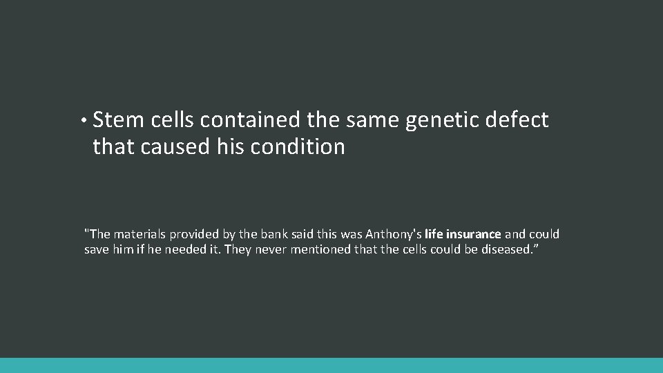  • Stem cells contained the same genetic defect that caused his condition "The