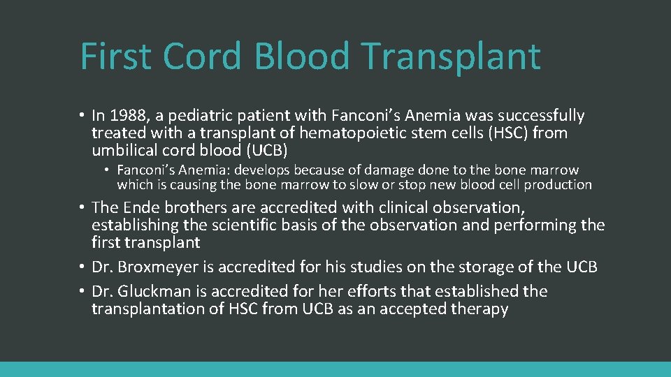 First Cord Blood Transplant • In 1988, a pediatric patient with Fanconi’s Anemia was