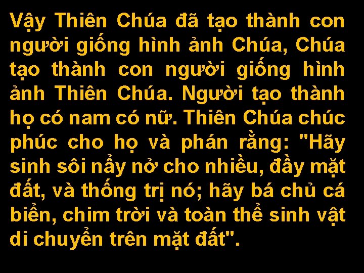 Vậy Thiên Chúa đã tạo thành con người giống hình ảnh Chúa, Chúa tạo