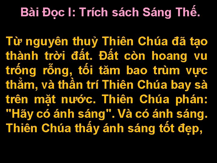 Bài Ðọc I: Trích sách Sáng Thế. Từ nguyên thuỷ Thiên Chúa đã tạo