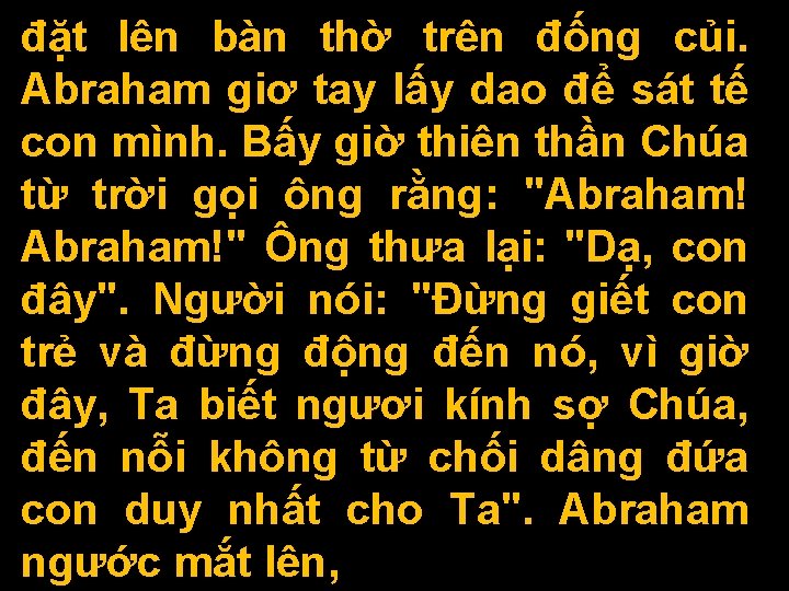 đặt lên bàn thờ trên đống củi. Abraham giơ tay lấy dao để sát