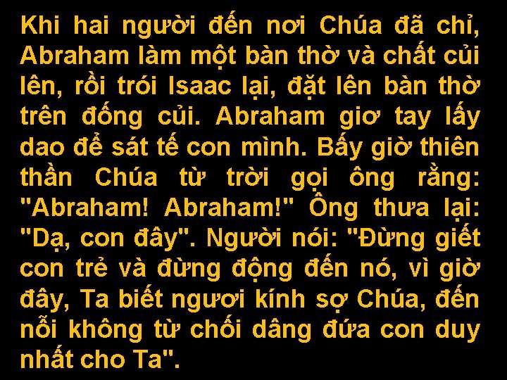 Khi hai người đến nơi Chúa đã chỉ, Abraham làm một bàn thờ và