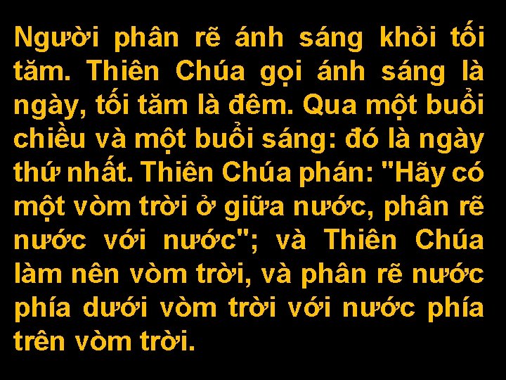 Người phân rẽ ánh sáng khỏi tối tăm. Thiên Chúa gọi ánh sáng là