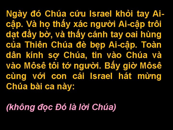 Ngày đó Chúa cứu Israel khỏi tay Aicập. Và họ thấy xác người Ai-cập